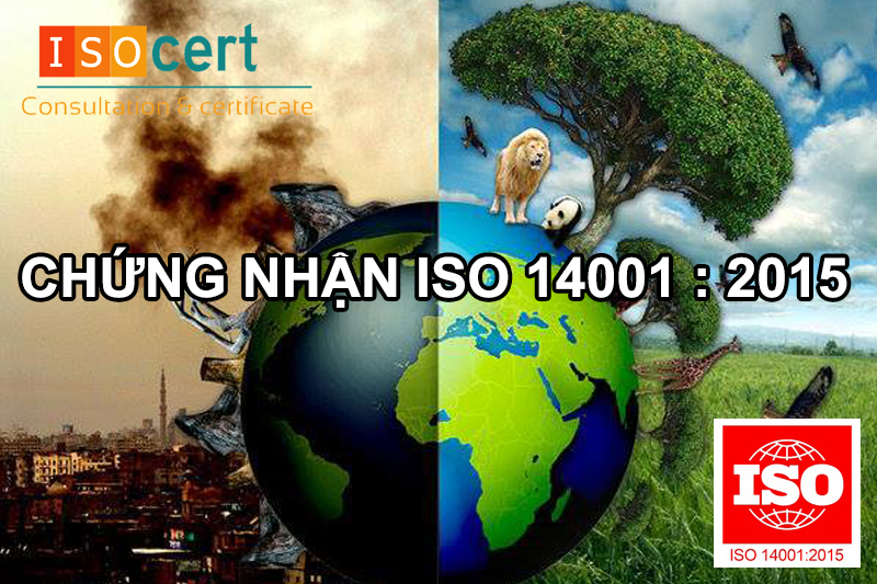 Chứng nhận ISO 14001 – HỆ THỐNG QUẢN LÝ MÔI TRƯỜNG