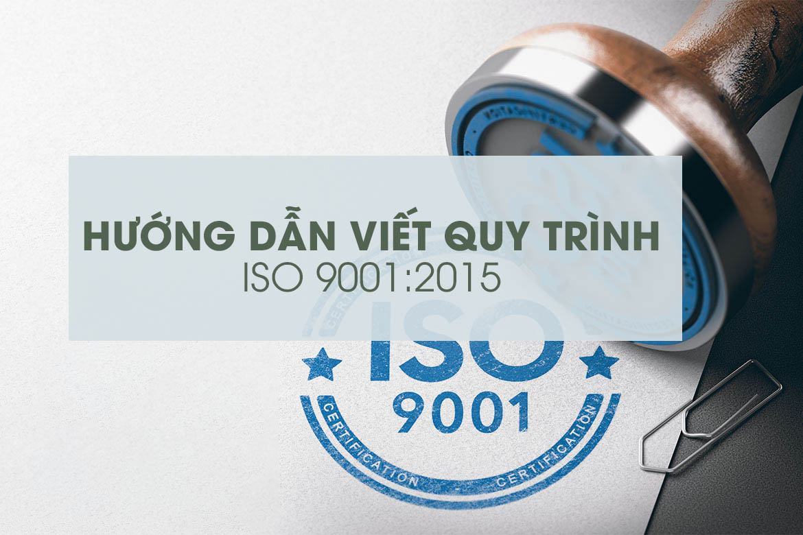 HƯỚNG DẪN VIẾT QUY TRÌNH ISO 9001:2015