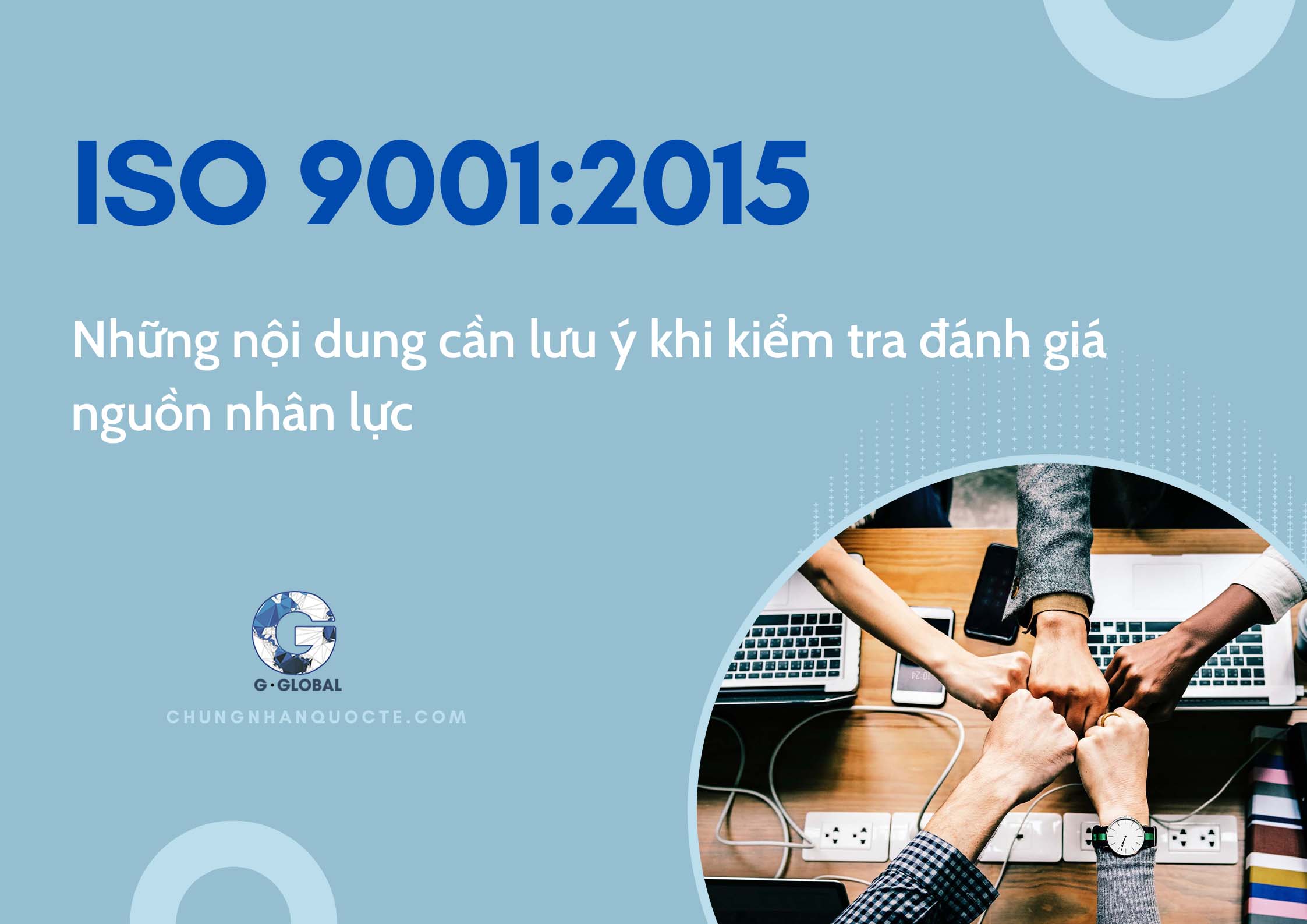 ISO 9001:2015: Những nội dung cần lưu ý khi kiểm tra đánh giá nguồn nhân lực